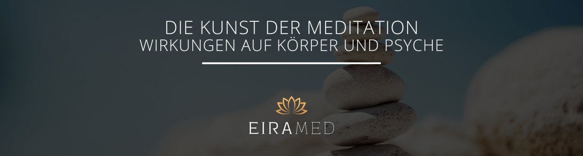 Die Kunst der Meditation | Wirkungen auf Körper und Psyche - EIRAMED