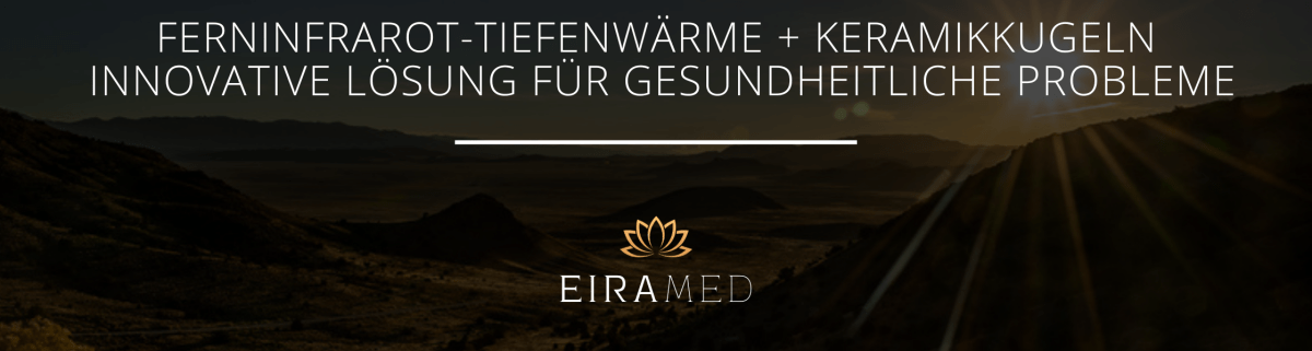 Ferninfrarot-Tiefenwärme in Kombination mit Keramikkugeln - eine innovative Lösung für gesundheitliche Probleme - EIRAMED