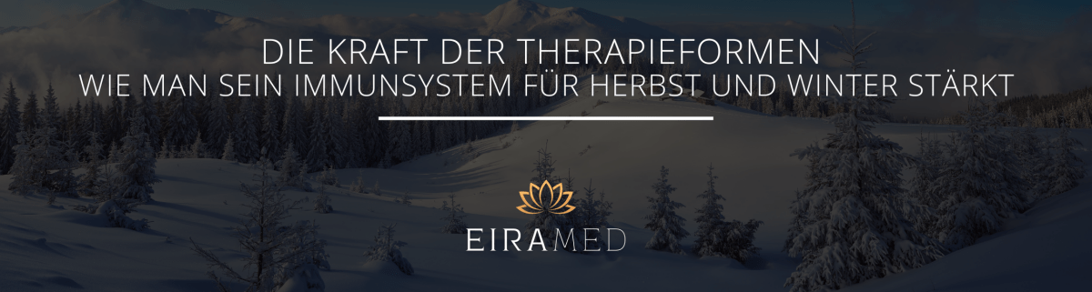 Immunsystem stärken für Herbst und Winter | Die Kraft holistischer Therapieformen - EIRAMED