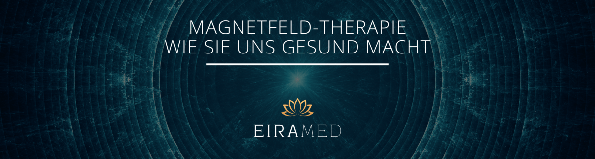 Magnetfeld-Therapie | Wie sie uns gesund macht - EIRAMED