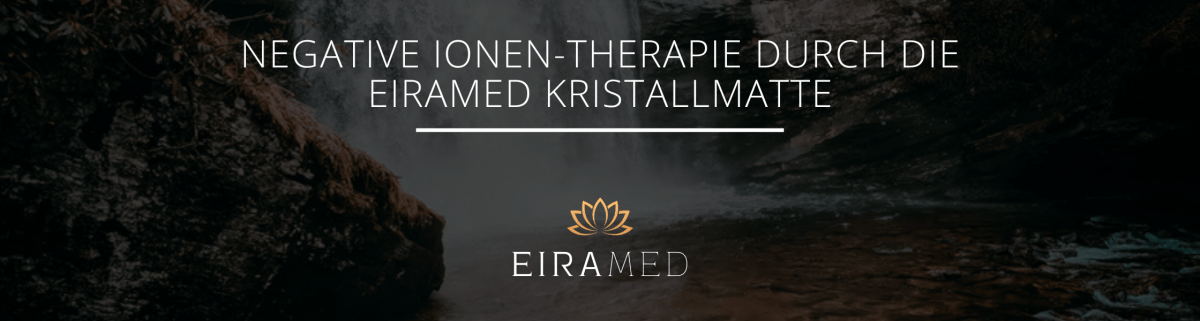 Negative Ionen-Therapie mit der EIRAMED-Kristallmatte - EIRAMED