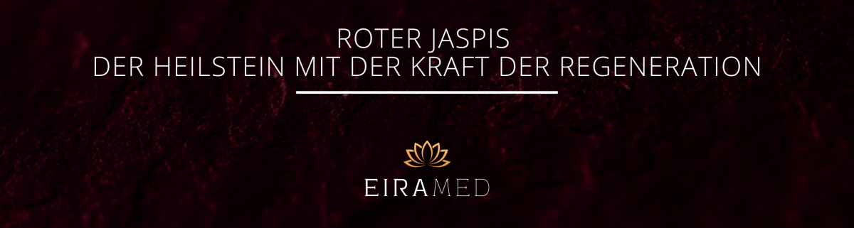 Roter Jaspis: Der Heilstein mit der Kraft der Regeneration - EIRAMED