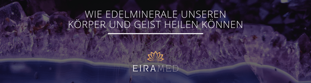 Wie Edelminerale unseren Körper und Geist heilen können - EIRAMED